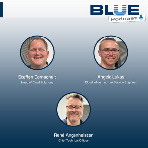 #26 BLUE Podcast - Cloud im Aufbruch: Chancen, Risiken und Perspektiven - was Politik, KI und Cyber-Bedrohungen damit zu tun haben