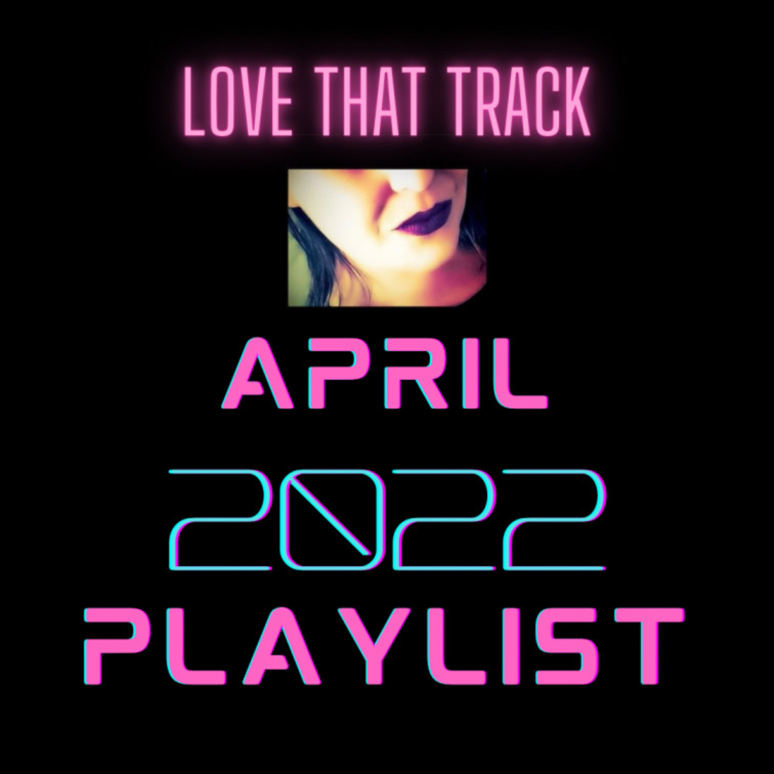 LOVE THAT TRACK APRIL 2022 PLAYLIST