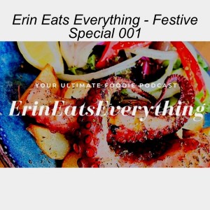 Erin Eats Everything - Festive Special 001