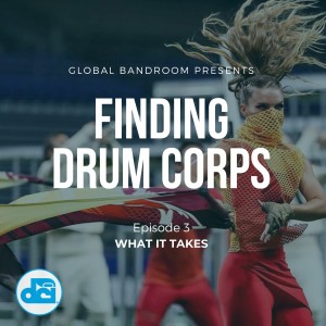 Finding Drum Corps 3: What It Takes