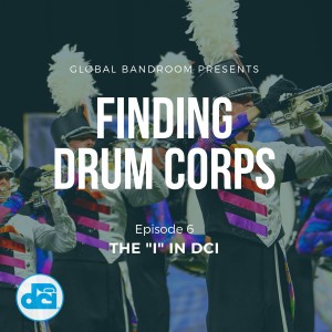 Finding Drum Corps 6: The ”I” in DCI