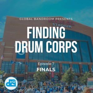 Finding Drum Corps 7: Finals