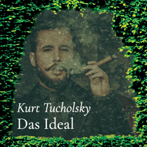 Das Ideal – Kurt Tucholsky