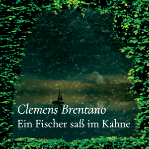 Ein Fischer saß im Kahne – Clemens Brentano