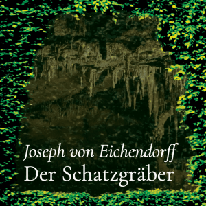 Der Schatzgräber – Joseph von Eichendorff