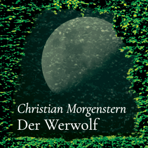 Der Werwolf – Christian Morgenstern