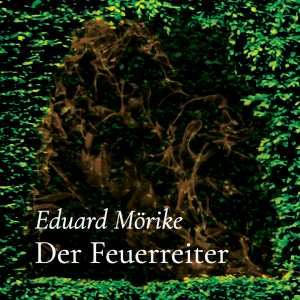 Der Feuerreiter – Eduard Mörike