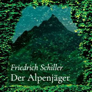 Der Alpenjäger – Friedrich Schiller