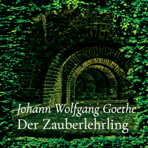 Der Zauberlehrling – Johann Wolfgang Goethe