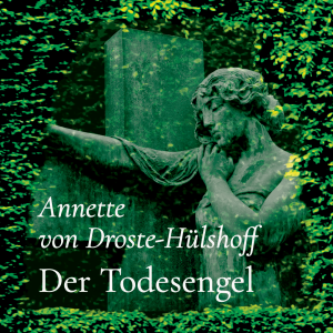 Der Todesengel – Annette von Droste-Hülshoff