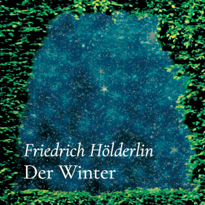 Der Winter – Friedrich Hölderlin