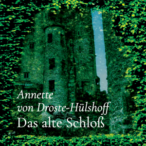 Das alte Schloß – Annette von Droste-Hülshoff