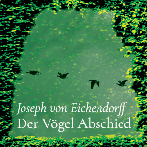 Der Vögel Abschied – Joseph von Eichendorff