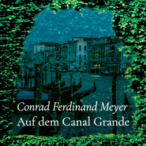 Auf dem Canal Grande – Conrad Ferdinand Meyer