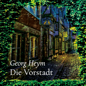 Die Vorstadt – Georg Heym
