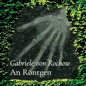 An Röntgen – Gabriele von Rochow