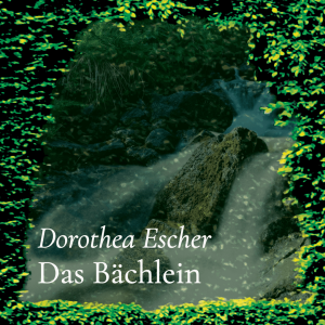 Das Bächlein – Dorothea Escher