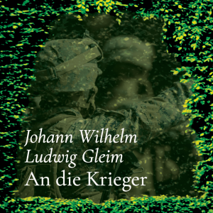 An die Krieger – Johann Wilhelm Ludwig Gleim