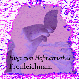 Fronleichnam – Hugo von Hofmannsthal