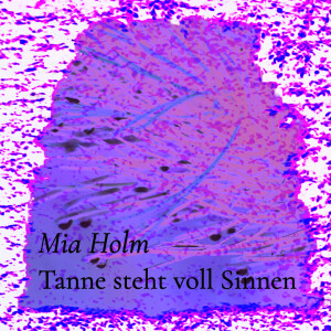 Tanne steht voll Sinnen – Mia Holm