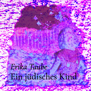 Ein jüdisches Kind – Erika Taube