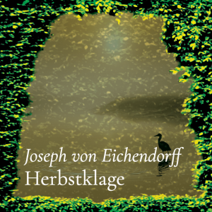 Herbstklage – Joseph von Eichendorff