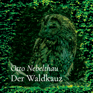 Der Waldkauz – Otto Nebelthau