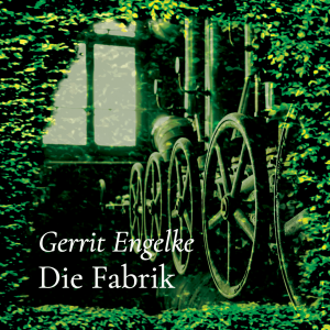 Die Fabrik – Gerrit Engelke
