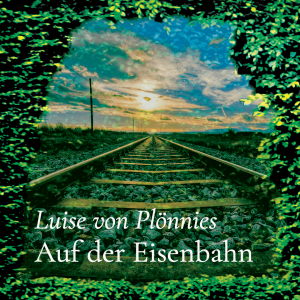 Auf der Eisenbahn – Luise von Plönnies
