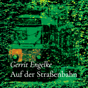 Auf der Straßenbahn – Gerrit Engelke