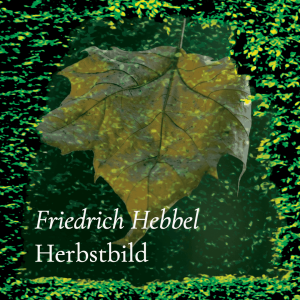 Herbstbild – Friedrich Hebbel