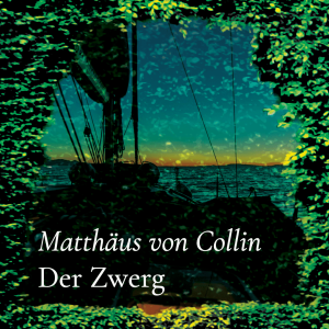 Der Zwerg – Matthäus von Collin