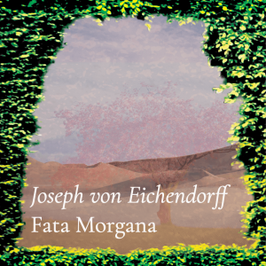 Fata Morgana – Joseph von Eichendorff