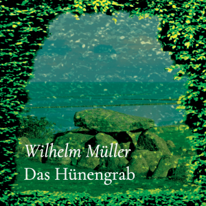 Das Hünengrab – Wilhelm Müller