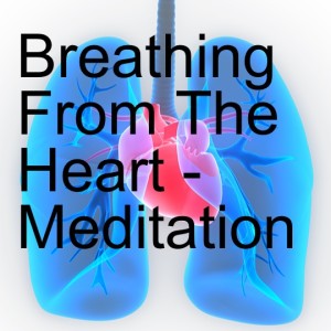 Breathing From The Heart - Becoming Truth