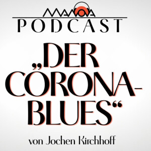 „Der Corona-Blues“ (Von Jochen Kirchhoff, gelesen von Alexa Rodrian)
