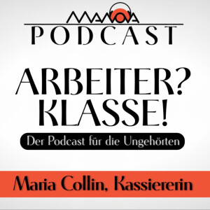 ARBEITER? KLASSE! #2 | Im Gespräch mit Maria Collin, Kassiererin