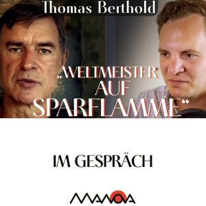 „Weltmeister auf Sparflamme“ (Thomas Berthold und Flavio von Witzleben)