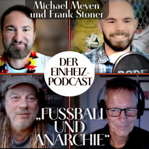 „Fußball und Anarchie“ (Michael Meyen und Frank Stoner) EINHEIZPODCAST