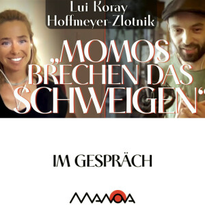 „Momos brechen das Schweigen“ (Lui Koray Hoffmeyer-Zlotnik und Elisa Gratias)