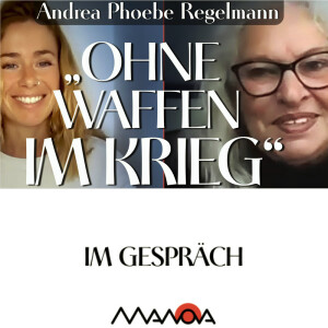 „Ohne Waffen im Krieg“ (Andrea Phoebe Regelmann und Elisa Gratias)