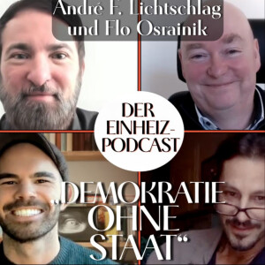 „Demokratie ohne Staat“ (André Lichtschlag, Flo Osrainik, Aron Morhoff, Sven Brajer) EINHEIZPODCAST