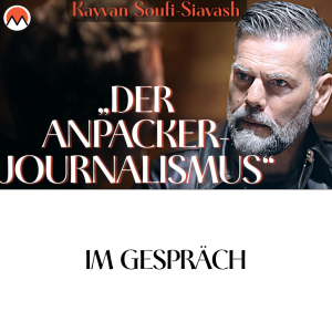 „Der Anpacker-Journalismus“ (Kayvan Soufi-Siavash und Flavio von Witzleben)