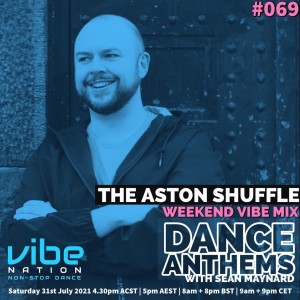 DANCE ANTHEMS #069 - [The Aston Shuffle Guest Mix] - 31st July 2021