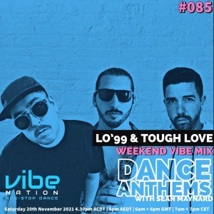 DANCE ANTHEMS #085 - [LO‘99 & Tough Love Guest Mix] - 20th November 2021