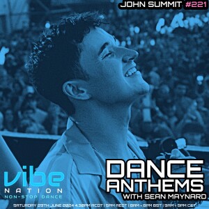 Dance Anthems 221 - [John Summit Guest Mix] - 29th June 2024