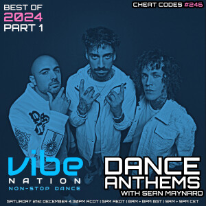 Dance Anthems 246 - [Best of 2024 Part 1 - Cheat Codes Guest Mix] - 21st December 2024