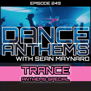 Dance Anthems 249 - [Trance Anthems Special] - 11th January 2025