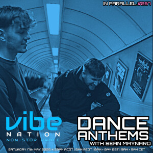 Dance Anthems 267 - [IN PARALLEL Guest Mix] - 17th May 2025