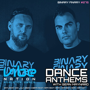 Dance Anthems 275 - [Binary Finary Guest Mix] - 12th July 2025